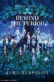 IDOLiSH7 Movie: LIVE 4bit – BEYOND THE PERiOD ไอดอลลิซเซเว่น เดอะมูฟวี่ ไลฟ์โฟบิท (2023) บรรยายไทย